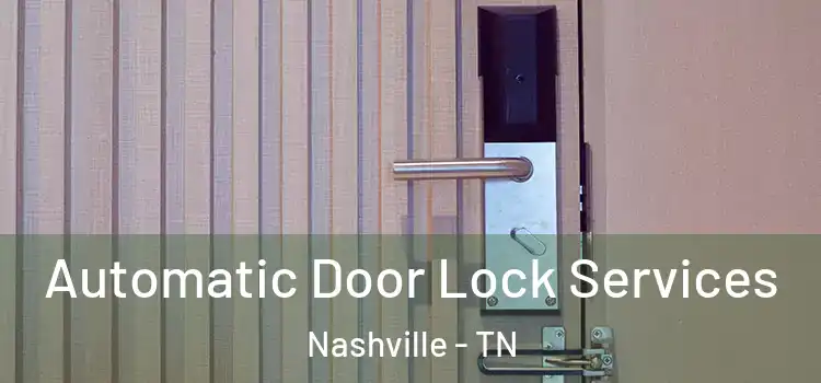  Automatic Door Lock Services Nashville - TN
