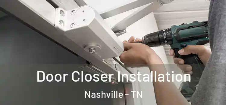 Door Closer Installation Nashville - TN