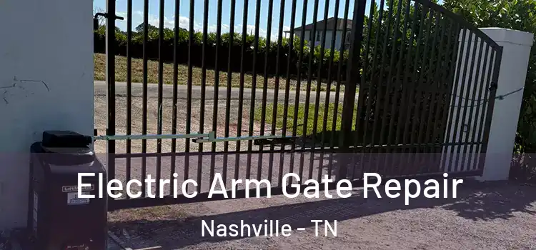 Electric Arm Gate Repair Nashville - TN