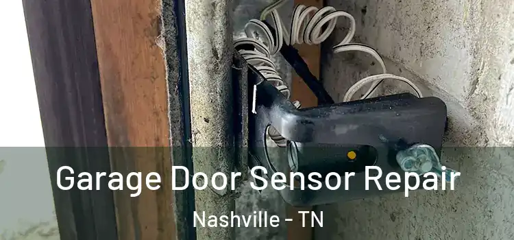 Garage Door Sensor Repair Nashville - TN