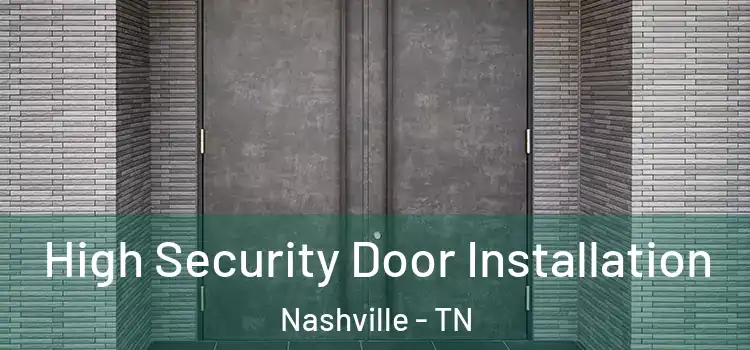 High Security Door Installation Nashville - TN