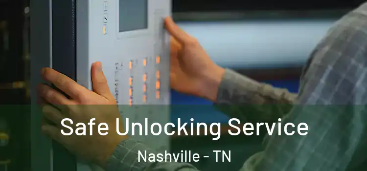 Safe Unlocking Service Nashville - TN